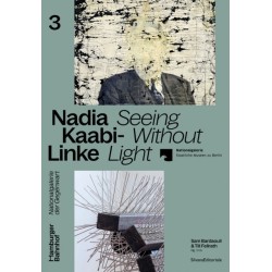Nadia Kaabi-Linke: Seeing Without Light