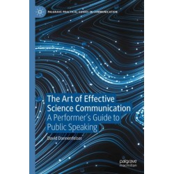 The Art of Effective Science Communication: A Performer's Guide to Public Speaking