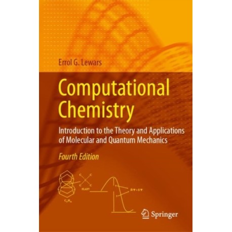 Computational Chemistry: Introduction to the Theory and Applications of Molecular and Quantum Mechanics