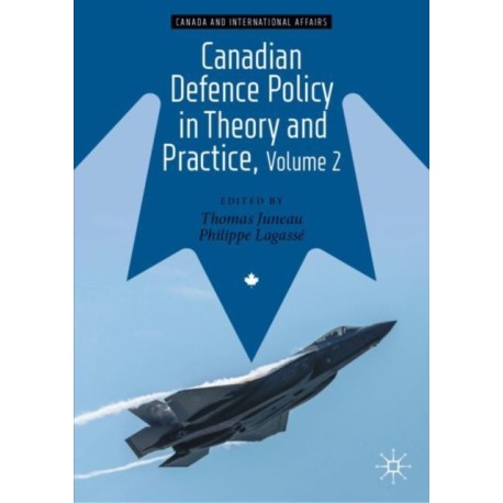 Canadian Defence Policy in Theory and Practice, Volume 2