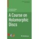 A Course on Holomorphic Discs