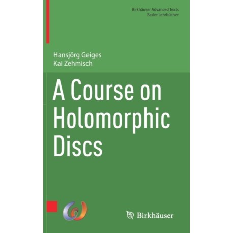 A Course on Holomorphic Discs