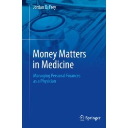 Money Matters in Medicine: Managing Personal Finances as a Physician