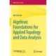 Algebraic Foundations for Applied Topology and Data Analysis