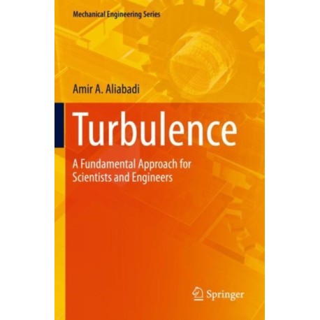 Turbulence: A Fundamental Approach for Scientists and Engineers