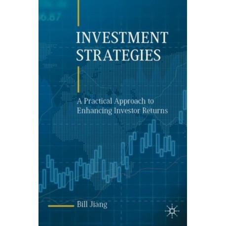 Investment Strategies: A Practical Approach to Enhancing Investor Returns