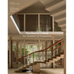 Muzharul Islam, An Architect of Tomorrow: Architecture and Nation-Building in Bangladesh