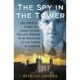 The Spy in the Tower: The Untold Story of Joseph Jakobs, the Last Person to be Executed in the Tower of London