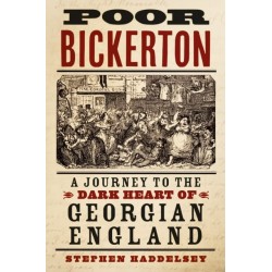 Poor Bickerton: A Journey to the Dark Heart of Georgian England