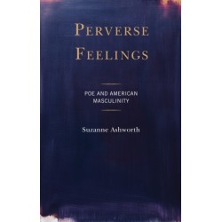 Perverse Feelings: Poe and American Masculinity