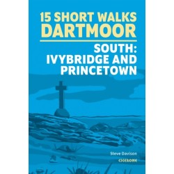 15 Short Walks on Dartmoor South - Ivybridge and Princetown