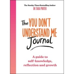 The You Don't Understand Me Journal: A guide to self-knowledge, reflection and growth