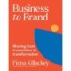 Business to Brand: Moving From Transaction To Transformation