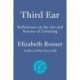 Third Ear: Reflections on the Art and Science of Listening