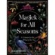 Magick for All Seasons: A Grimoire for the Wheel of the Year