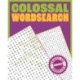Colossal Wordsearch: Warning! Seriously Big Wordsearch