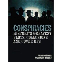 Conspiracies: History's Greatest Plots, Collusions and Cover Ups