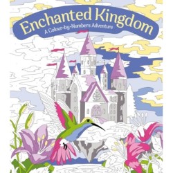 Enchanted Kingdom: A Colour-by-Numbers Adventure: Includes 45 Artworks To Colour
