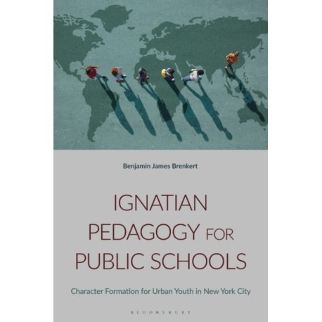 Ignatian Pedagogy for Public Schools: Character Formation for Urban Youth in New York City