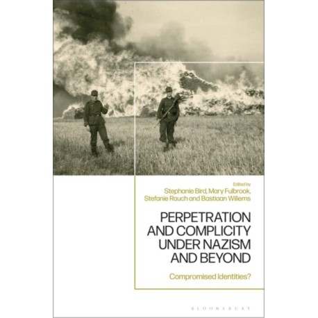 Perpetration and Complicity under Nazism and Beyond: Compromised Identities?