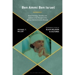 Ben Ammi Ben Israel: Black Theology, Theodicy and Judaism in the Thought of the African Hebrew Israelite Messiah
