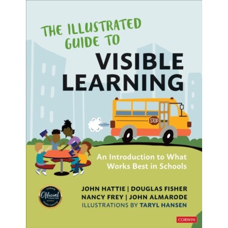 The Illustrated Guide to Visible Learning: An Introduction to What Works Best In Schools