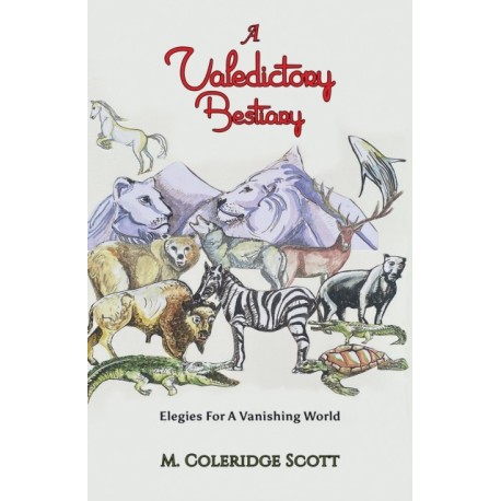 A Valedictory Bestiary: Elegies for a Vanishing World