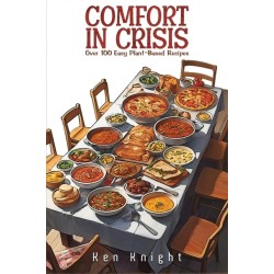 Comfort in Crisis: Over 100 Easy Plant-Based Recipes