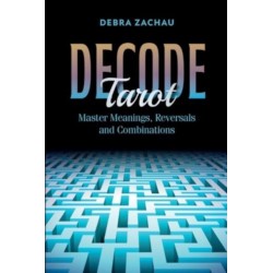 Decode Tarot: Master Meanings, Reversals, and Combinations