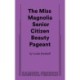 The Miss Magnolia Senior Citizen Beauty Pageant