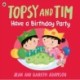 Topsy and Tim: Have a Birthday Party