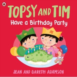 Topsy and Tim: Have a Birthday Party