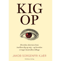 Kig op: Hvordan skærmen kom imellem dig og mig - og hvordan vi tager kontrollen tilbage