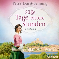 Süße Tage, bittere Stunden: Die Köchin - Roman