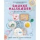 Smukke halskæder: du selv kan lave