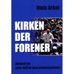 Kirken der forener: Katolsk tro efter 500 år med protestantisme