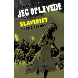 Jeg oplevede: Slaveriet på Skt. Thomas