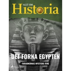 Det forna Egypten - Faraonernas mystiska rike