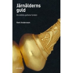 Järnålderns guld : de äldsta gyllene fynden