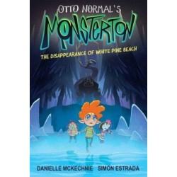 Otto Normal's Monsterton: The Disappearance of White Pine Beach: Volume 1