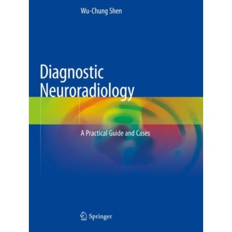 Diagnostic Neuroradiology: A Practical Guide and Cases