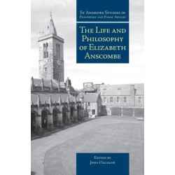 The Life and Philosophy of Elizabeth Anscombe