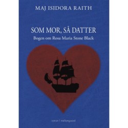 Som mor, så datter: Bogen om Rosa Maria Stone Black