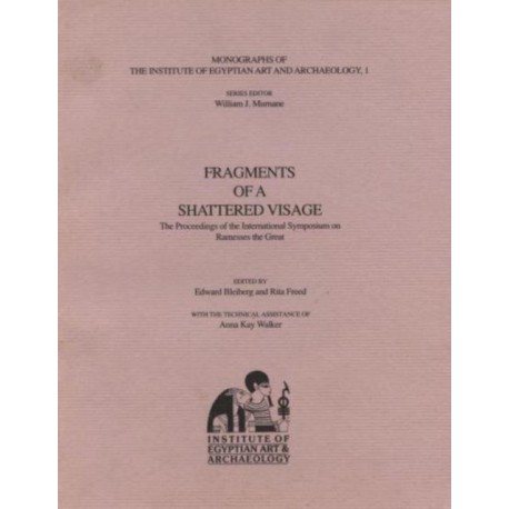 Fragments of a Shattered Visage: The Proceedings of the International Symposium on Ramesses the Great