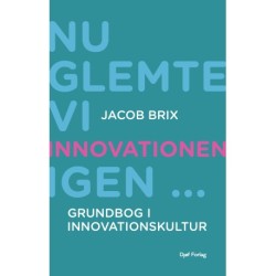 Nu glemte vi innovationen igen...: – Grundbog i innovationskultur