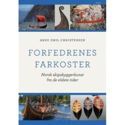Forfedrenes farkoster : norsk skipsbyggerkunst fra de eldste tider