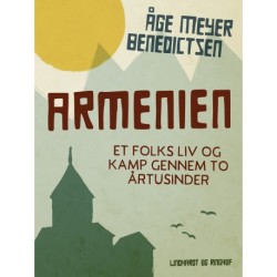 Armenien. Et folks liv og kamp gennem to årtusinder