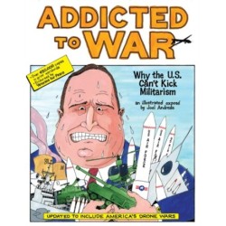 Addicted to War: Why the U.S. Can't Kick Militarism