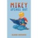 Mikey Speaks Out