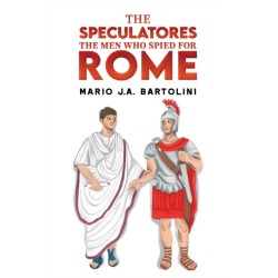 The Speculatores: The Men Who Spied for Rome